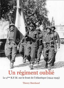 Un régiment oublié - le 4e rfm sur le front de l'atlantique (1944-1945)