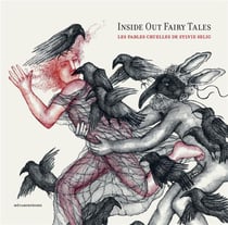 Inside out fairy tales : les fables cruelles de Sylvie Selig