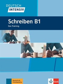 Deutsch intensiv : Deutsch Intensiv - Schreiben B1 - Das Training