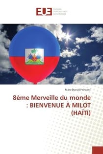 8eme Merveille du monde : BIeNVeNUe A MILOT (HAÏTI)