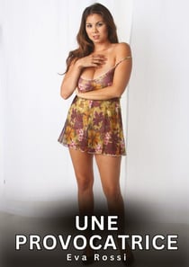 Une Provocatrice : Histoires Érotiques Interdites de Sexe Tabou pour Adultes