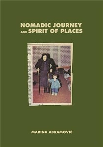 Marina Abramovic : nomadic journey and spirit of places