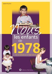 Nous, les enfants de : 1978 - de la naissance à l'âge adulte