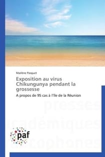 Exposition au virus chikungunya pendant la grossesse - àpropos de 95 cas à l'île de la Réunion