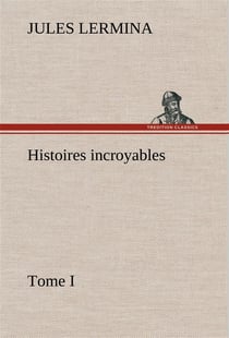 Histoires incroyables, tome i