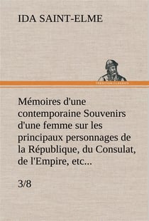 Memoires d'une contemporaine (3/8) souvenirs d'une femme sur les principaux personnages de la republ