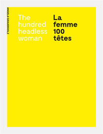 Angela Grauerholz : la femme 100 têtes / the hundred headless woman (édition 2022)