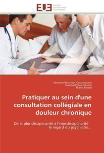 Pratiquer au sein d'une consultation collegiale en douleur chronique