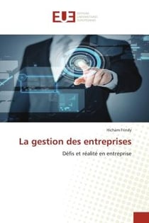 La gestion des entreprises : Défis et réalité en entreprise