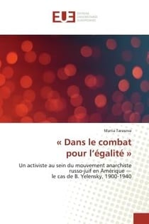 « Dans le combat pour l'égalité » : Un activiste au sein du mouvement anarchiste russo-juif en Amérique cas de B. Yelensky, 1900-1940