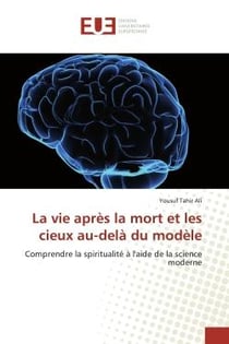 La vie après la mort et les cieux au-delà du modèle : Comprendre la spiritualité à l'aide de la science moderne