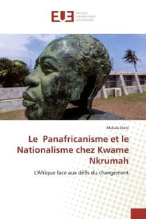 Le Panafricanisme et le Nationalisme chez Kwame Nkrumah : L'Afrique face aux défis du changement