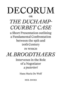 Decorum, or The Duchamp-Courbet Case : A Short Presentation outlining a Fondamental Confrontation bewteen the 19th and the 20th Century in