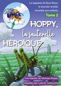 Hoppy, la sauterelle heroïque t.2 : la sagesse de buzz-buzz, le bourdon éveillé, racontée aux enfants