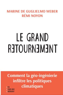 Le grand retournement : Comment la géo-ingénierie s'infiltre dans les politiques climatiques