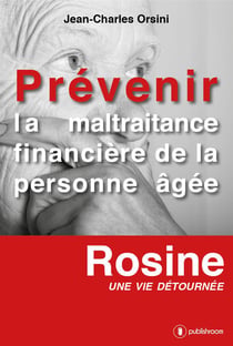 Prévenir la maltraitance financière de la personne âgée - Rosine, une vie détournée