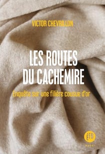 Les routes du cachemire - enquête sur une filière cousue d'or