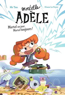 Mortelle Adèle Tome 1 : mortel un jour, mortel toujours !