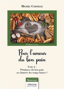 Pour l'amour du bon pain Tome 4 : Pétulance du bon pain ou chimère des temps futurs ?