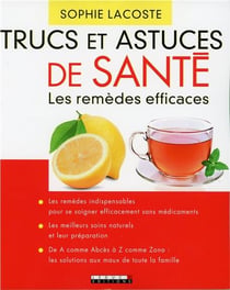 Trucs et astuces de santé - les remèdes efficaces