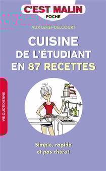 C'est malin poche : la cuisine de l'étudiant en 87 recettes - simple, rapide et pas chère !