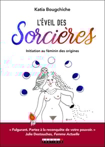 L'éveil des sorcières - initiation au féminin des origines