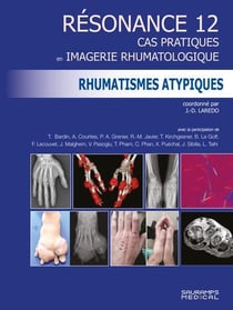 Résonance diagnostic en imagerie rhumatologique Tome 12 : Rhumatismes atypiques : Cas pratiques en imagerie rhumatologiques
