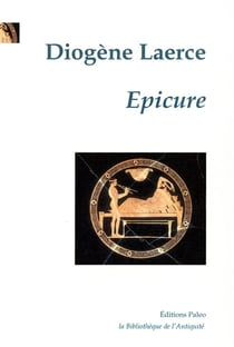 EPICURE : Vie et doctrine des philosophes, livre X.