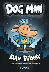 Dog Man - Tome 1 - Dog Man