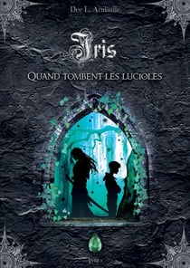 Iris Tome 1 - quand tombent les lucioles