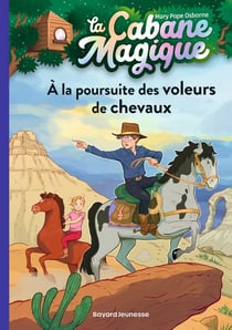 La cabane magique Tome 13 : à la poursuite des voleurs de chevaux