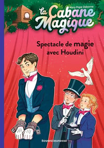 La cabane magique Tome 45 : spectacle de magie avec Houdini