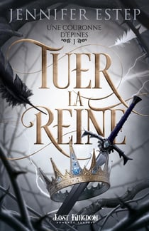 Une couronne d'épines Tome 1 : tuer la reine