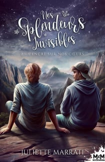 Nos Splendeurs Invisibles Tome 2 : L'encre sur nos coeurs