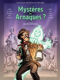 Les Folles Anecdotes de l'Histoire Tome 2 : Mystères ou arnaques ?