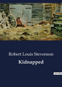 Kidnapped : The Adventures of David Balfour: A Tale of Intrigue and Survival