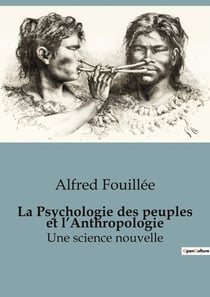La Psychologie des peuples et l'Anthropologie : Les enjeux de l'anthropologie et de la psychologie des peuples