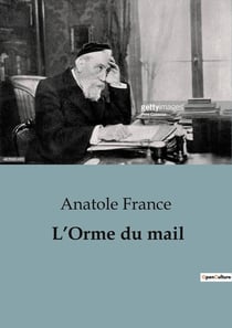 L'Orme du mail : Une exploration satirique de la société française à la fin du XIXe siècle