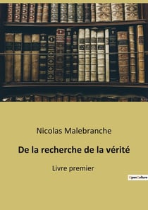De la recherche de la vérité : Exploration philosophique des mécanismes de la connaissance humaine