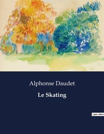 Le Skating : Guide pratique et illustré pour maîtriser l'art du patinage artistique
