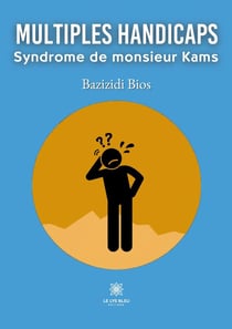 Multiples handicaps : Syndrome de monsieur Kams