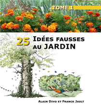 25 idées fausses au jardin