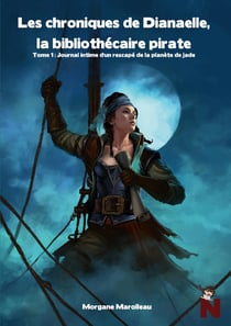 Les chroniques de Dianaelle, la bibliothécaire pirate t.1 : journal intime d'un rescapé de la planète de Jade