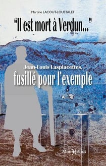 "il est mort à Verdun..." : Jean-Louis Lasplacettes fusillé pour l'exemple