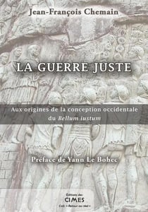 La guerre juste : aux origines de la conception occidentale du bellum iustum