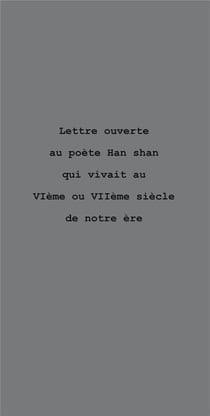 Lettre ouverte au poète Han shan qui vivait au VIème ou VIIème siècle de notre ère