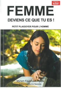 Femme deviens qui tu es - petit pladoyer pour l'homme
