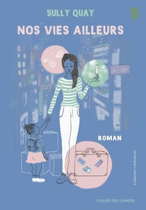 Nos vies ailleurs : tribulations d'une expatriée
