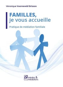 Familles, je vous accueille - pratique de mediation familiale