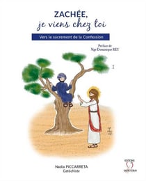 Zachée, je viens chez toi - vers le sacrement de la confession